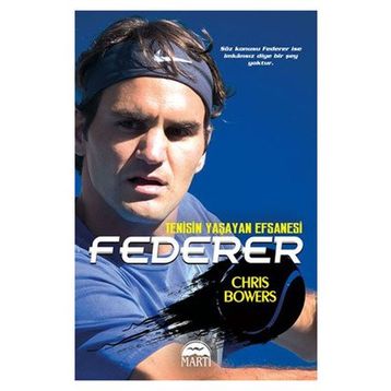 Federer - Tenisin Yaşayan Efsanesi - Chris Bowers