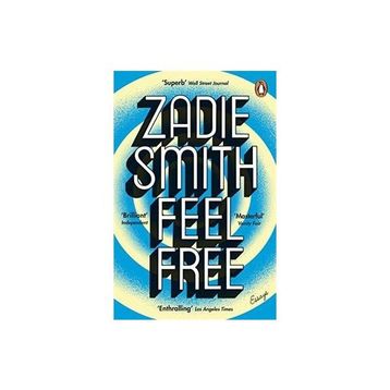 Feel Free : Essays - Zadie Smith