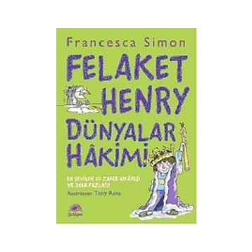 FELAKET HENRY DÜNYALAR HAKIMI - FRANCESCA SIMON