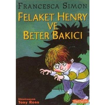 FELAKET HENRY VE BETER BAKICI - FRANCESCA SIMON