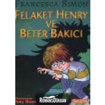 FELAKET HENRY VE BETER BAKICI - FRANCESCA SIMON