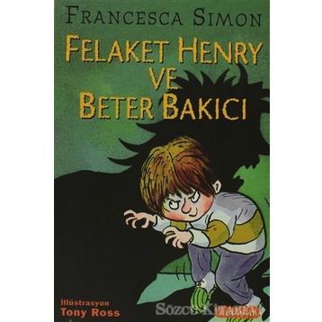 FELAKET HENRY VE BETER BAKICI - FRANCESCA SIMON