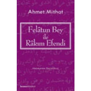 FELATUN BEY ILE RAKIM EFENDI - AHMET MIDHAT EFENDI