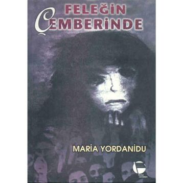 FELEĞİN ÇEMBERİNDE - MARIA YORDANIDU
