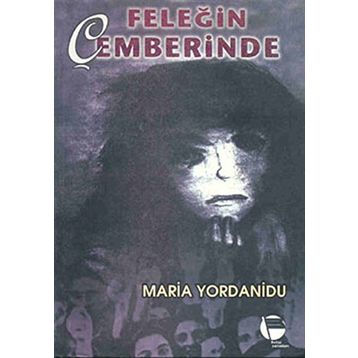 FELEĞİN ÇEMBERİNDE - MARIA YORDANIDU