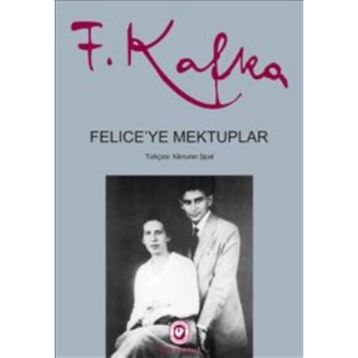 Felice’ye Mektuplar - Franz Kafka