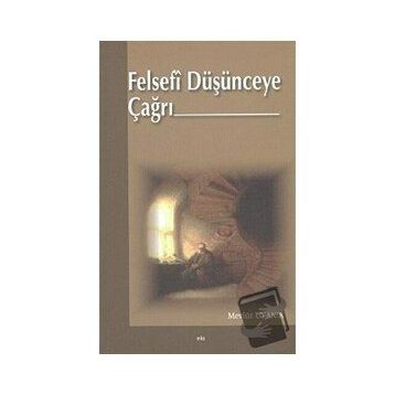 FELSEFÎ DÜŞÜNCEYE ÇAĞRI - MEVLÜT UYANIK