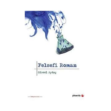 FELSEFÎ ROMAN - GÜRSEL AYTAÇ