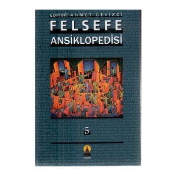 FELSEFE ANSIKLOPEDISI 5 - AHMET CEVIZCI