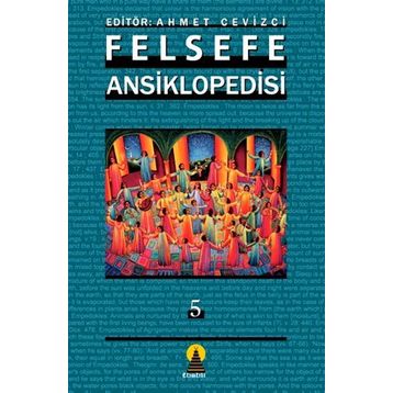 FELSEFE ANSIKLOPEDISI 5 - AHMET CEVIZCI