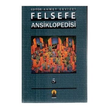 FELSEFE ANSIKLOPEDISI 5 - AHMET CEVIZCI