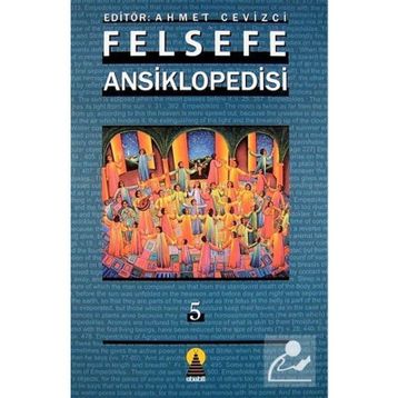 FELSEFE ANSIKLOPEDISI 5 - AHMET CEVIZCI