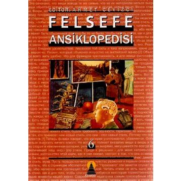 FELSEFE ANSIKLOPEDISI 6 - AHMET CEVIZCI