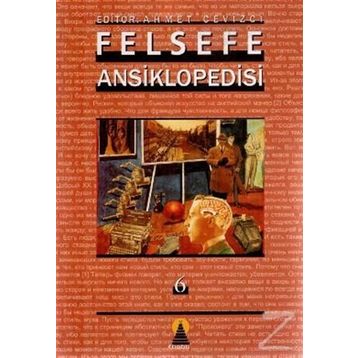 FELSEFE ANSIKLOPEDISI 6 - AHMET CEVIZCI
