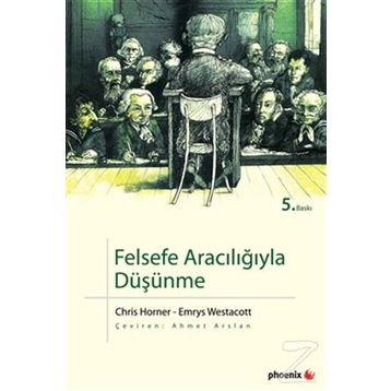 FELSEFE ARACILIĞIYLA DÜŞÜNME - CHRIS HORNER;EMRYS WESTACOTT