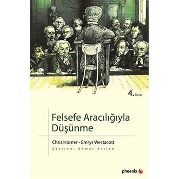 FELSEFE ARACILIĞIYLA DÜŞÜNME - CHRIS HORNER;EMRYS WESTACOTT
