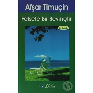 FELSEFE BIR SEVİNÇTİR - AŞFAR TİMUÇİN