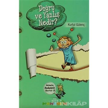 Felsefe Dedektifi Serisi - 2 Doğru ve Yalnış Nedır? - Kurtul Gülenç