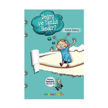 Felsefe Dedektifi Serisi - 2 Doğru ve Yalnış Nedır? - Kurtul Gülenç