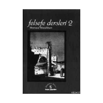 FELSEFE DERSLERI 2 - MURTAZA MUTAHHARI