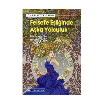 FELSEFE EŞLİĞİNDE AŞKA YOLCULUK - CHARLOTTE GREIG
