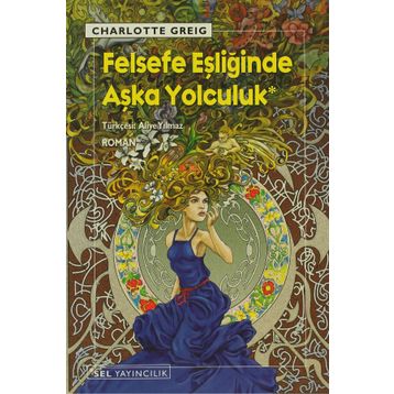 FELSEFE EŞLİĞİNDE AŞKA YOLCULUK - CHARLOTTE GREIG