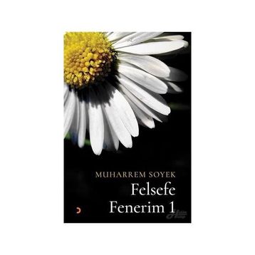 Felsefe Fenerim 1 - Muharrem Soyek