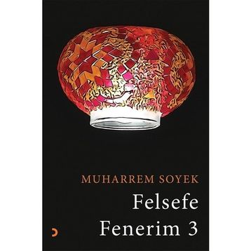 Felsefe Fenerim 3 - Muharrem Soyek