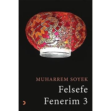 Felsefe Fenerim 3 - Muharrem Soyek