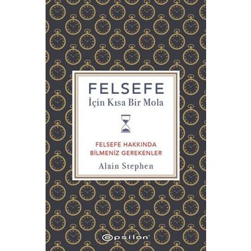 Felsefe İçin Kısa Bir Mola - Alain Stephen