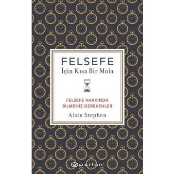 Felsefe İçin Kısa Bir Mola - Alain Stephen