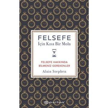 Felsefe İçin Kısa Bir Mola - Alain Stephen