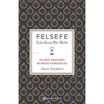 Felsefe İçin Kısa Bir Mola - Alain Stephen