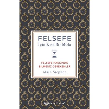 Felsefe İçin Kısa Bir Mola - Alain Stephen