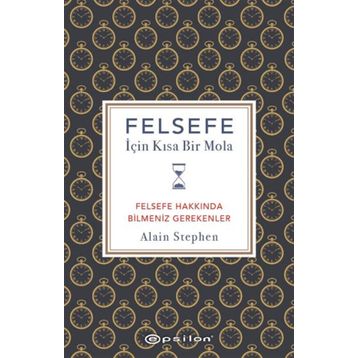 Felsefe İçin Kısa Bir Mola - Alain Stephen