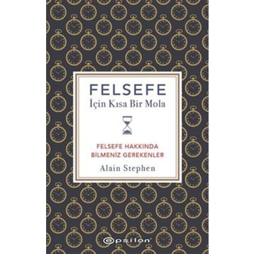 Felsefe İçin Kısa Bir Mola - Alain Stephen