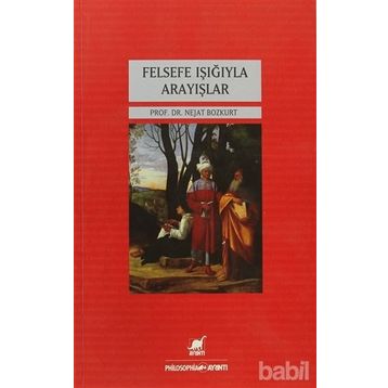 Felsefe Işığıyla Arayışlar - Nejat Bozkurt
