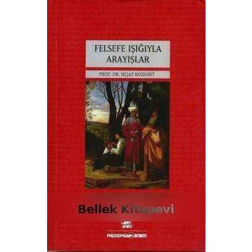Felsefe Işığıyla Arayışlar - Nejat Bozkurt