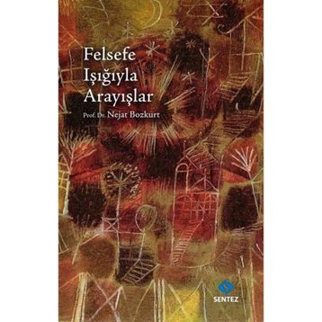 Felsefe Işığıyla Arayışlar - Nejat Bozkurt