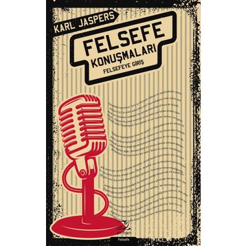 Felsefe Konuşmaları:Felsefeye Giriş - Karl Jaspers