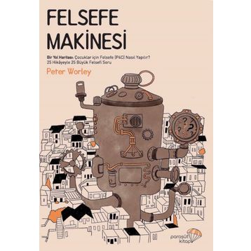Felsefe Makinesi - Peter Worley