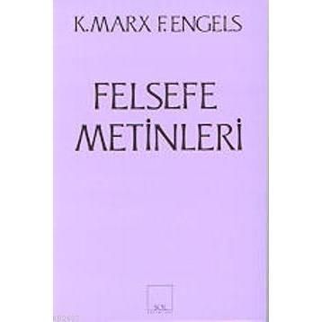FELSEFE METINLERI - FRIEDRICH ENGELS;KARL MARX