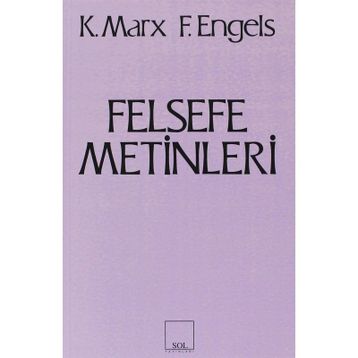 FELSEFE METINLERI - FRIEDRICH ENGELS;KARL MARX