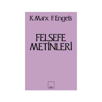 FELSEFE METINLERI - FRIEDRICH ENGELS;KARL MARX