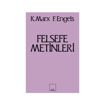 FELSEFE METINLERI - FRIEDRICH ENGELS;KARL MARX