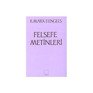 FELSEFE METINLERI - FRIEDRICH ENGELS;KARL MARX