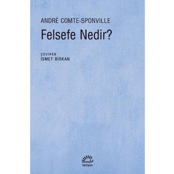 Felsefe Nedir?-Andre Comte-Sponville-İletişim Yayınları