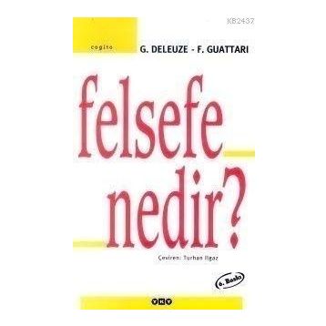 FELSEFE NEDIR? - GILLES DELEUZE;FELIX GUATTARI