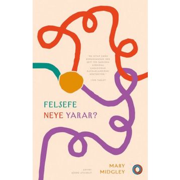 Felsefe Neye Yarar? - Mary Midgley
