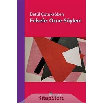 FELSEFE: ÖZNE-SÖYLEM - BETÜL ÇOTUKSÖKEN